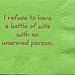 I Refuse to Have a Battle of Wits With an Unarmed Person
