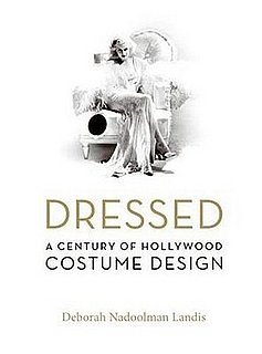 Fab Read: Dressed, A Century of Hollywood Costume Design 