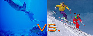 To the Tropics For Scuba Diving or to a Snowy Mountain Resort?