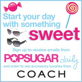 Sign Up For PopSugar Daily and Win Coach Sunglasses!