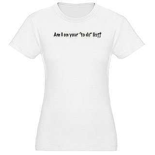 Love It or Leave It: Am I on Your "To-Do" List Tee