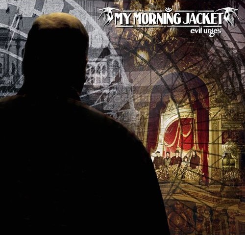 Song of the Day: My Morning Jacket, "Evil Urges"