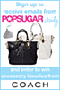 Sign Up For PopSugar Daily and Win a Coach Bag!