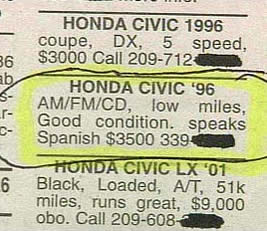 "Honda Civic '96... good condition, speaks Spanish."
</p>
<p> "Honda Civic '96... good condition, speaks Spanish."
</p>
<p>