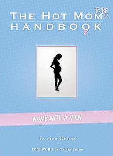 The Hot Mom To Be Handbook