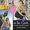A Look at A la Cart: The Secret Lives of Grocery Shoppers by Hillary Carlip