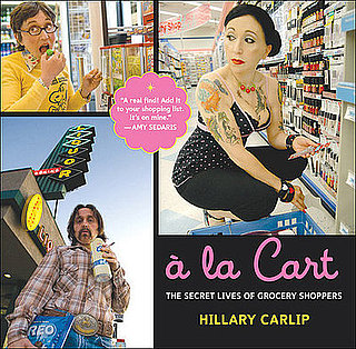 A Look at A la Cart: The Secret Lives of Grocery Shoppers by Hillary Carlip