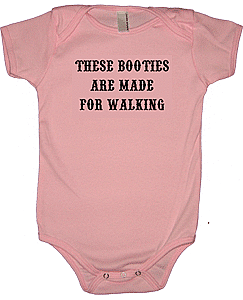 These Booties are made for walking onesie ($11)