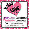 Let Love Rule — DearSugar's Luxurious Valentine's Day Giveaway!