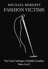 Fab Read: Fashion Victims, The Catty Catalogue of Stylish Casualties, From A to Z 