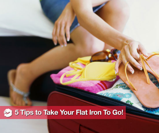 5 Tips For Taking Your Flat Iron to Go 5 Tips For Taking Your Flat Iron to Go