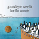 Goodbye Earth, Hello Moon