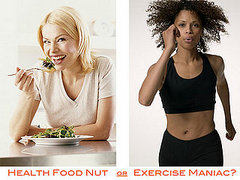 Health Food Nut or Exercise Maniac?