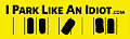 Product of the Day: "I Park Like An Idiot" Bumper Stickers