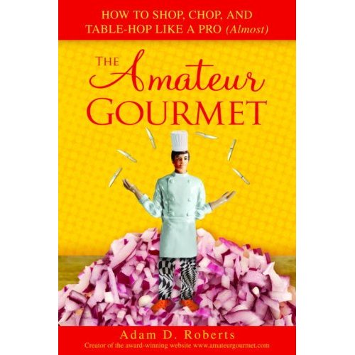 Yummy Link: Read the Amateur Gourmet's Book